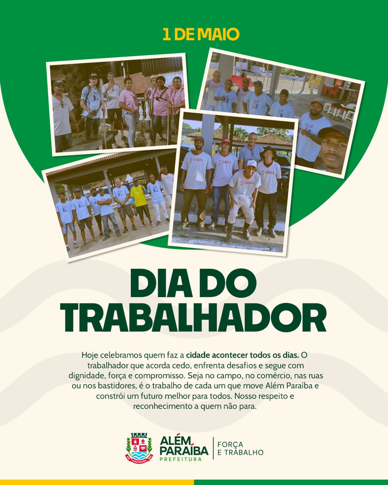 Neste 1º de maio, a Prefeitura de Além Paraíba presta uma homenagem a todos os trabalhadores que, com esforço, responsabilidade e dedicação, contribuem diariamente para o crescimento e o desenvolvimento do município. Esta data simboliza o reconhecimento àqueles que, em diferentes áreas e funções, constroem uma cidade mais organizada, produtiva e preparada para o futuro.

Destacamos, de forma especial, o papel dos servidores públicos municipais, que atuam com compromisso na execução dos serviços essenciais, garantindo atendimento à população e o funcionamento da administração em todas as suas frentes. São profissionais que, com ética e empenho, estão presentes no dia a dia da cidade, contribuindo diretamente para a qualidade de vida dos cidadãos.

A Prefeitura também reconhece a importância de todos os trabalhadores além-paraibanos, do campo à cidade, do comércio aos serviços, das iniciativas individuais aos grandes empreendimentos. Cada atividade desempenhada tem valor fundamental na construção de uma sociedade mais justa, ativa e sustentável.

Neste Dia do Trabalhador, reafirmamos nosso respeito e reconhecimento a todos que fazem de Além Paraíba uma cidade que avança com trabalho, união e compromisso coletivo.