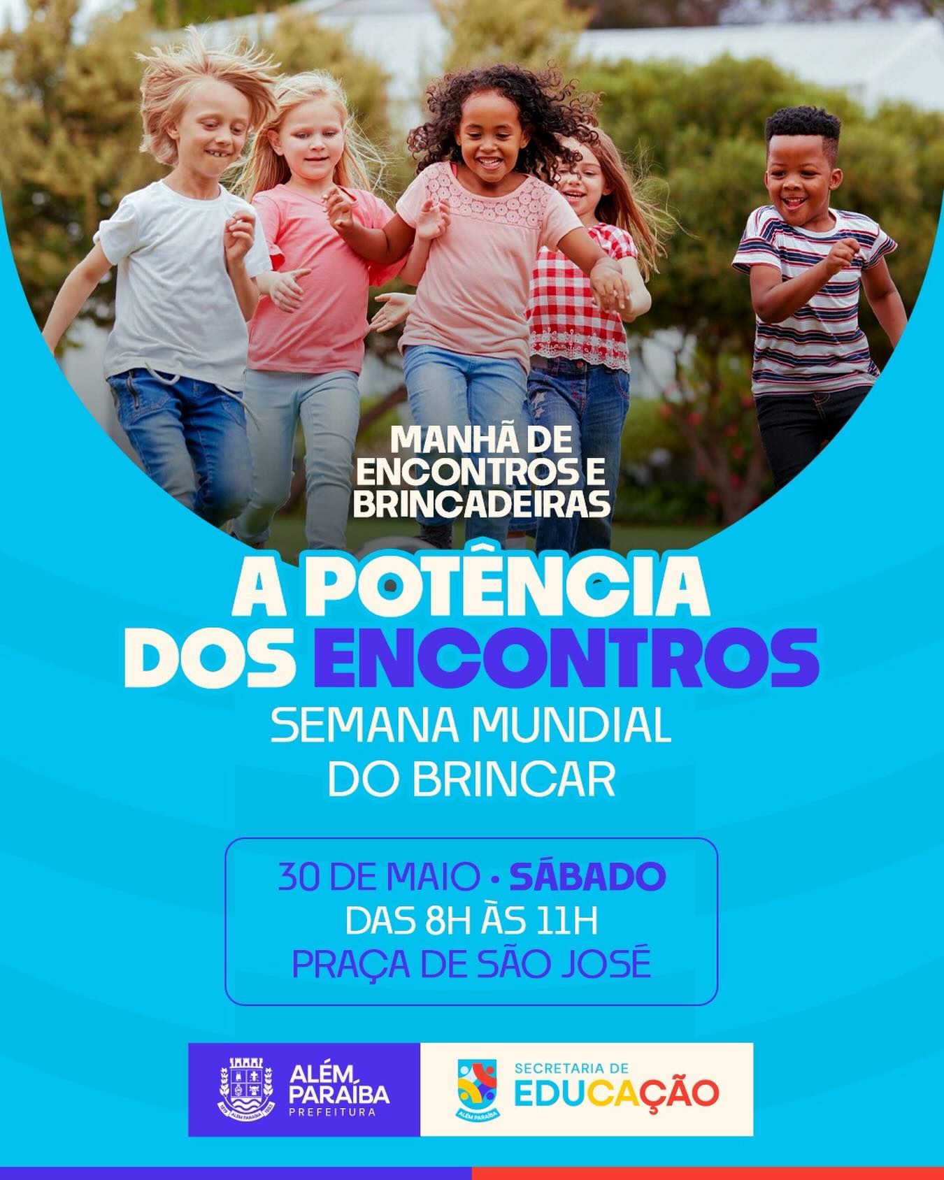 A Secretaria Municipal de Educação em celebração à Semana Mundial do Brincar, campanha promovida nacionalmente pelo movimento Aliança pela Infância, traz este ano o tema “A Potência dos Encontros”, buscando resgatar a importância do brincar livre, do convívio comunitário e do desenvolvimento integral das nossas crianças.
Como culminância dessa mobilização, realizaremos a “Manhã de Encontros e Brincadeiras”, um evento aberto à comunidade com atividades lúdicas, interativas e de lazer. O encontro acontecerá:
•Data: 30 de maio de 2026 (Sábado)
•Horário: Das 8h às 11h
•Local: Praça de São José

Com parceira e apoio da Secretaria Municipal de Assistência Social, da Secretaria Municipal de Saúde, da Secretaria Municipal de Cultura e Lazer e do Comitê Intersetorial da Primeira Infância.