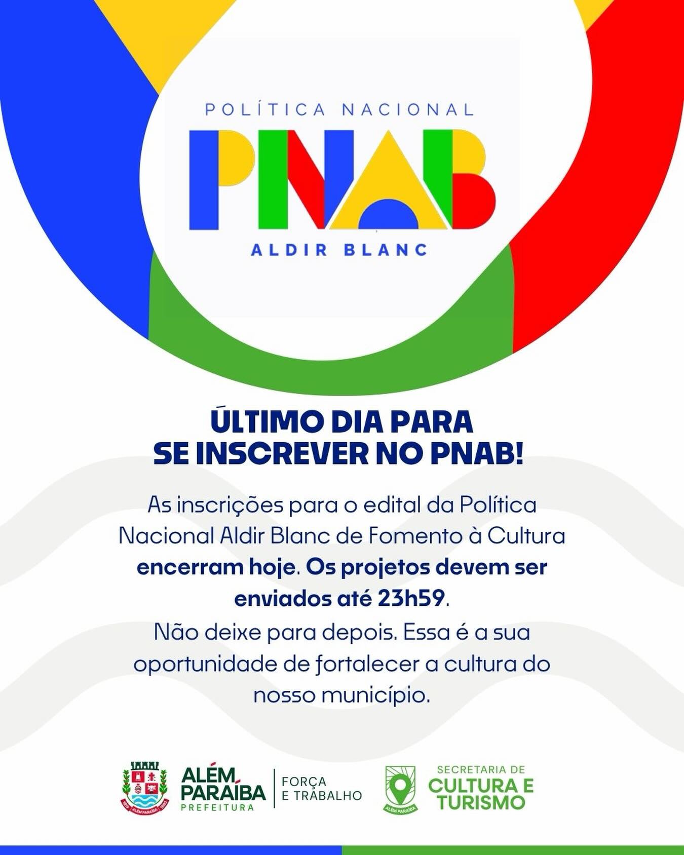 A Prefeitura de Além Paraíba, por meio da Secretaria Municipal de Cultura e Turismo, informa que encerram hoje as inscrições para o edital da Política Nacional Aldir Blanc de Fomento à Cultura, PNAB Municipal.

Os projetos devem ser enviados até às 23h59, conforme prazo estabelecido no edital. A iniciativa destina recursos públicos diretamente a artistas, produtores, fazedores de cultura e agentes culturais do município, com o objetivo de valorizar a produção cultural local, fortalecer a economia criativa e incentivar o desenvolvimento de novos projetos.

O edital contempla propostas em diversas áreas, como música, teatro, dança, literatura, culturas populares e de periferia, entre outras manifestações culturais. A PNAB representa uma oportunidade importante para que profissionais da cultura transformem ideias em ações concretas, com apoio financeiro e reconhecimento institucional.

Os interessados devem acessar o edital completo no site oficial da Prefeitura de Além Paraíba e realizar o envio da documentação dentro do prazo.

É muito importante a participação da classe cultural, por isso orientamos que os proponentes não deixem o envio para a última hora.
