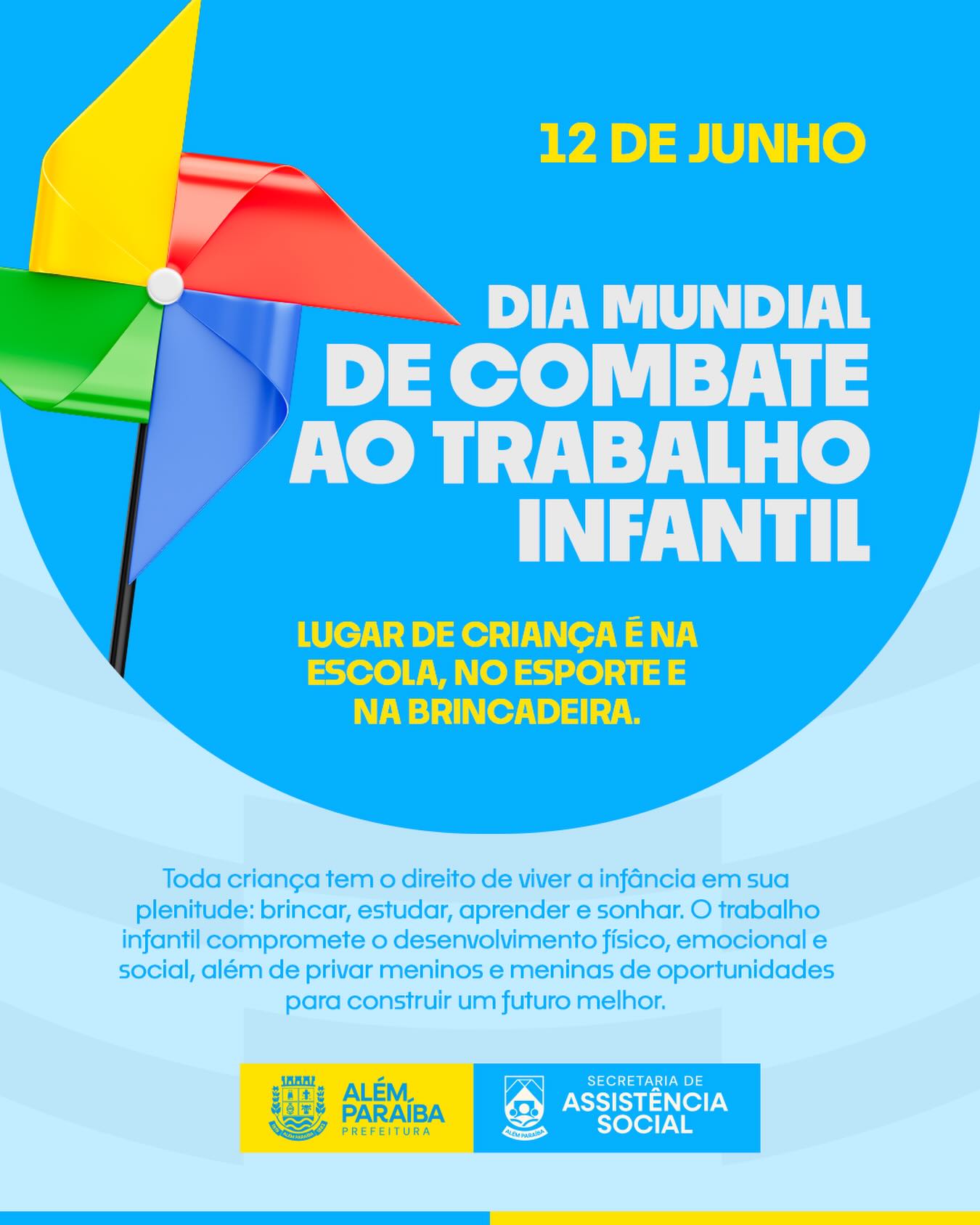 No Dia Mundial de Combate ao Trabalho Infantil, a Prefeitura de Além Paraíba, por meio da Secretaria Municipal de Assistência Social, reforça a importância da proteção integral às nossas crianças e adolescentes.

Lugar de criança é na escola, no esporte, na cultura e na brincadeira. O trabalho infantil compromete o desenvolvimento físico, emocional e social, além de afastar meninos e meninas do direito de aprender, conviver e construir um futuro com mais oportunidades.

Combater essa realidade é uma responsabilidade compartilhada entre o poder público, as famílias e toda a sociedade. Ao identificar situações de trabalho infantil, denuncie e contribua para garantir que a infância seja vivida com dignidade, cuidado e respeito aos direitos de cada criança.

Proteger a infância é investir no futuro. Diga não ao trabalho infantil.
