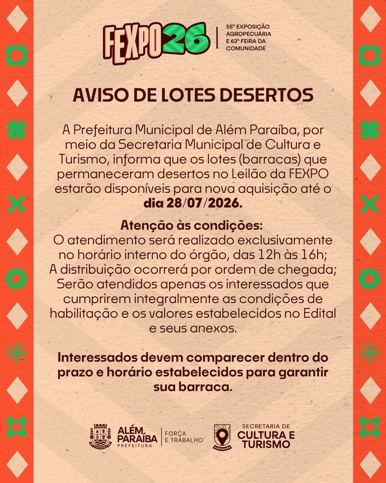 AVISO DE LOTES DESERTOS – FEXPO 2026

A Prefeitura Municipal de Além Paraíba, por meio da Secretaria Municipal de Cultura e Turismo, informa que os lotes (barracas) que permaneceram desertos no Leilão da FEXPO estarão disponíveis para nova aquisição até o dia 28/07/2026.

Atenção às condições:
🔹 Atendimento exclusivo no horário interno do órgão, das 12h às 16h;
🔹 Distribuição por ordem de chegada;
🔹 Serão atendidos apenas os interessados que cumprirem integralmente as condições de habilitação e os valores estabelecidos no Edital e seus anexos.

Interessados devem comparecer dentro do prazo e horário estabelecidos para garantir sua barraca.