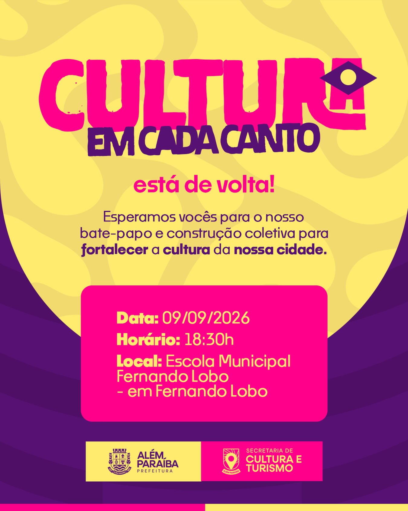 CULTURA EM CADA CANTO ESTÁ DE VOLTA!

Esperamos vocês para um bate-papo e construção coletiva com o objetivo de fortalecer a cultura da nossa cidade! 

📅 Data: 09/09/2026
🕡 Horário: 18h30
📍 Local: Escola Municipal Fernando Lobo - Fernando Lobo

Venha fazer parte dessa construção! A cultura de Além Paraíba se fortalece com a participação de todos. 

#culturaemcadacanto #alemparaíba #secretariadeculturaeturismo